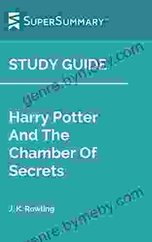 Study Guide: Harry Potter And The Chamber Of Secrets By J K Rowling (SuperSummary)