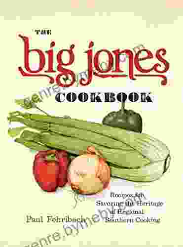 The Big Jones Cookbook: Recipes For Savoring The Heritage Of Regional Southern Cooking