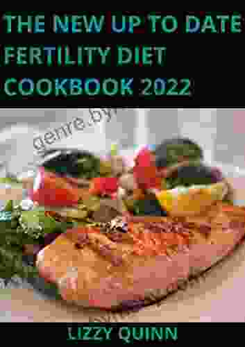 The New Up To Date Fertility Diet Cookbook 2024: Side Dish Main Course Soups And Breakfast Recipes For Fertility