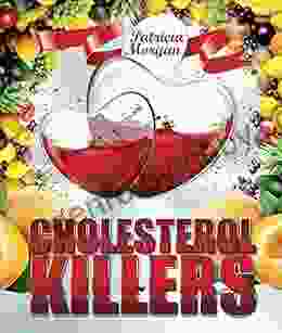 Cholesterol Killers: The Greatest Anti Cholesterol Recipes (Heart Healthy Recipes 1)