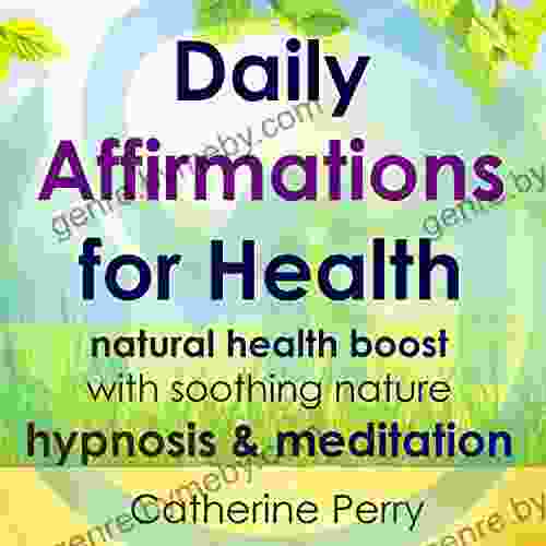 Daily Affirmations For Health: Natural Health Boost With Soothing Nature Hypnosis Meditation