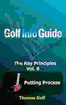 Golf Info Guide: The Key Principles Vol 9 Putting Process