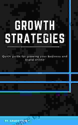 Growth Strategies: Quick Guide For Growing Your Business And Brand Online