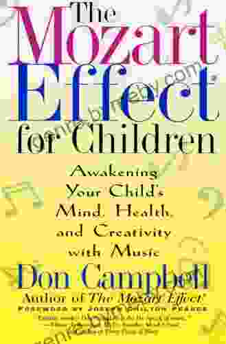 The Mozart Effect For Children: Awakening Your Child S Mind Health And Creativity With Music