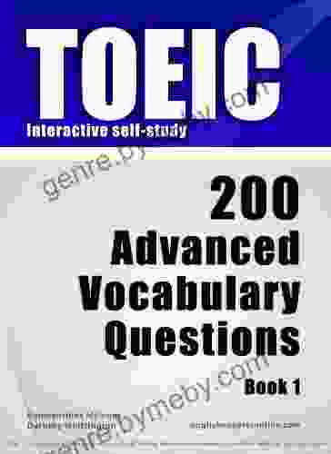 TOEIC Interactive Self Study: 200 Advanced Vocabulary Questions A Powerful Method To Learn The Vocabulary You Need