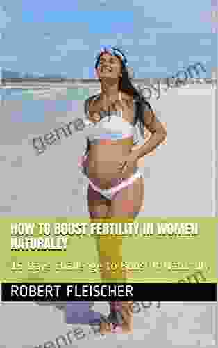 How To Boost Fertility In Women Naturally: 15 Days Challenge To Boost It Naturally