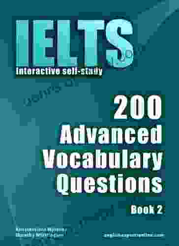 IELTS Interactive Self Study: 200 Advanced Vocabulary Questions/ 2 A Powerful Method To Learn The Vocabulary You Need