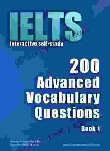 IELTS Interactive Self Study: 200 Advanced Vocabulary Questions A Powerful Method To Learn The Vocabulary You Need