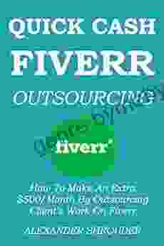 QUICK CASH FIVERR OUTSOURCING 2024: How To Make An Extra $500/Month By Outsourcing Client S Work On Fiverr (make Money Online Series)