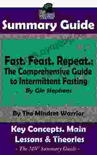 SUMMARY: Fast Feast Repeat : The Comprehensive Guide To Intermittent Fasting: By Gin Stephens The MW Summary Guide