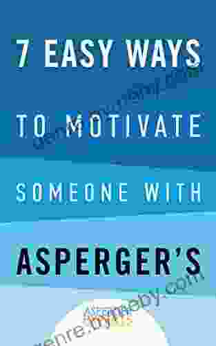 7 Easy Ways To Motivate Someone With Asperger S