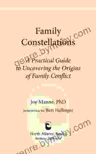 Family Constellations: A Practical Guide To Uncovering The Origins Of Family Conflict