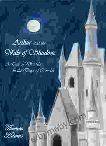 Arthur and the Vale of Shadows: A Tale of Dracula in The Days of Camelot