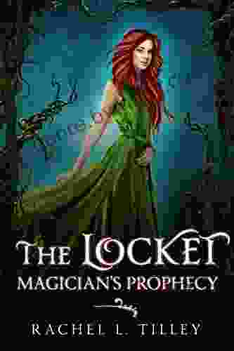 The Locket: Magician S Prophecy Rachel L Tilley