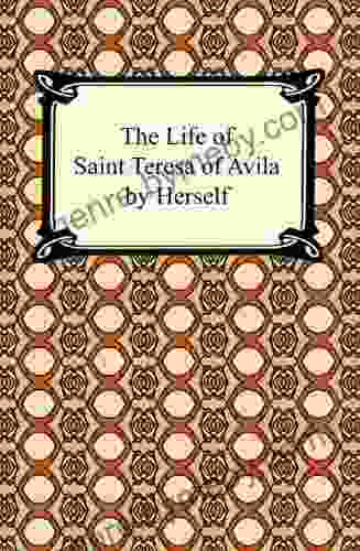 The Life of Saint Teresa of Avila by Herself