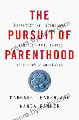 The Pursuit Of Parenthood: Reproductive Technology From Test Tube Babies To Uterus Transplants