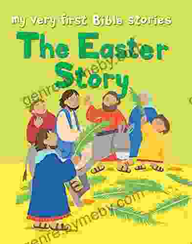 The Easter Story: My Very First Bible Stories