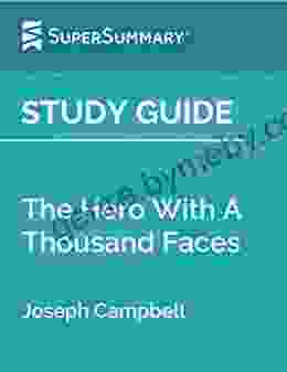 Study Guide: The Hero With A Thousand Faces by Joseph Campbell (SuperSummary)