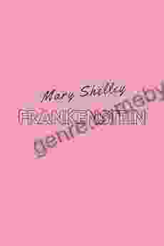 Frankenstein By Mary Shelley