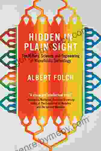 Hidden In Plain Sight: The History Science And Engineering Of Microfluidic Technology