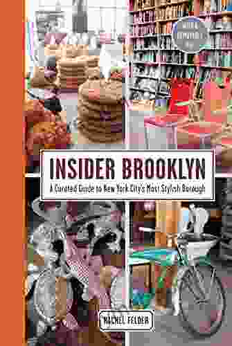 Insider Brooklyn: A Curated Guide to New York City s Most Stylish Borough