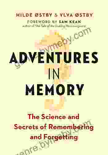 Adventures in Memory: The Science and Secrets of Remembering and Forgetting