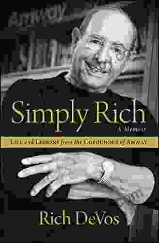 Simply Rich: Life and Lessons from the Cofounder of Amway: A Memoir