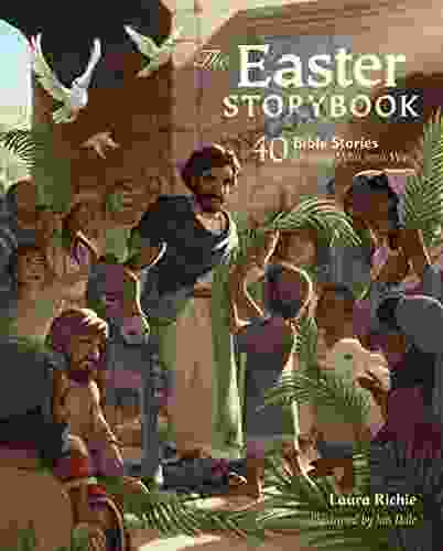 The Easter Storybook: 40 Bible Stories Showing Who Jesus Is (Bible Storybook Series)