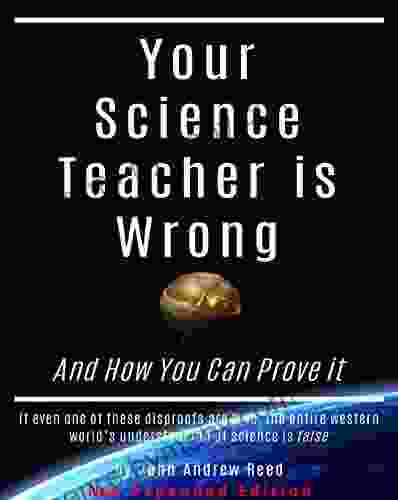 Your Science Teacher Is Wrong New Expanded Edition