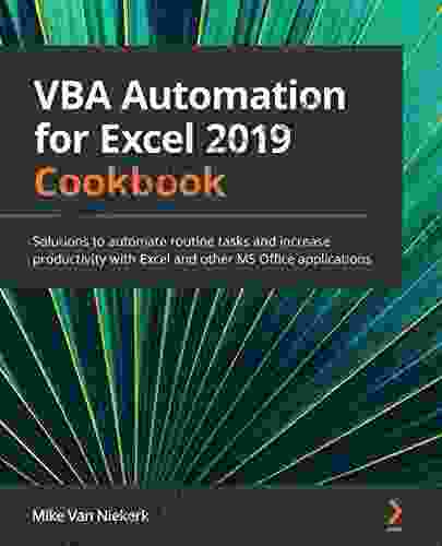 VBA Automation for Excel 2024 Cookbook: Solutions to automate routine tasks and increase productivity with Excel and other MS Office applications