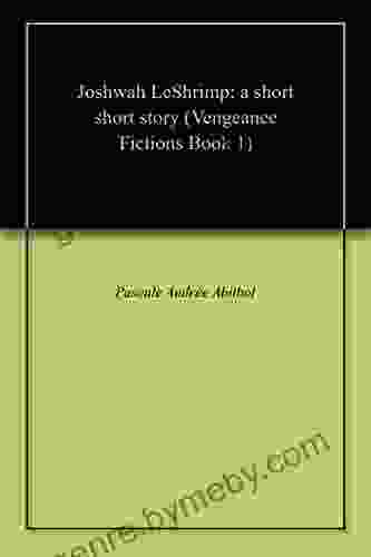 Joshwah LeShrimp: A Short Short Story (Vengeance Fictions 1)