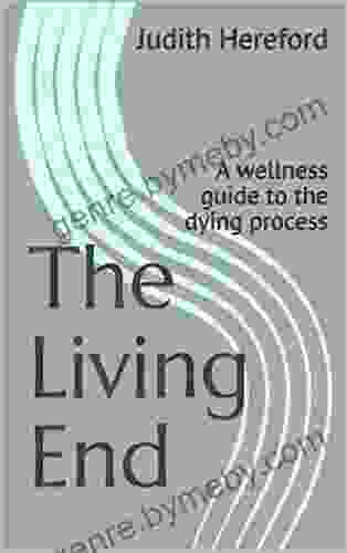 The Living End: A Wellness Guide To The Dying Process