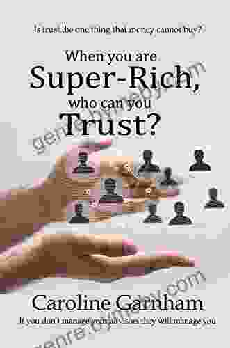 When You Are Super Rich Who Can You Trust?