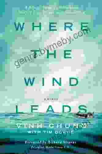 Where The Wind Leads: A Refugee Family S Miraculous Story Of Loss Rescue And Redemption