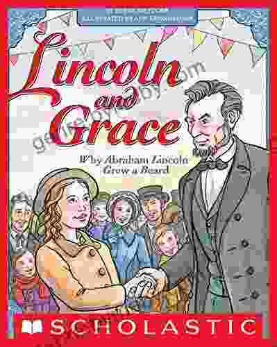 Lincoln And Grace: Why Abraham Lincoln Grew A Beard