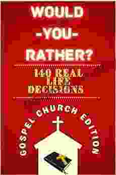 Would You Rather Gospel Church Edition: The Of Hilarious Life Scenarios And Serious Church Questions That Dare You To Think Deeper